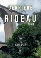 Derri?re le rideau: Tome I