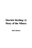 Derrick Sterling; A Story of the Mines