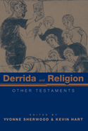 Derrida and Religion: Other Testaments