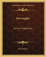 Dervorgilla: An Irish Tragedy Play
