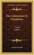 Des Colorations de L'Epiderme: These (1864)