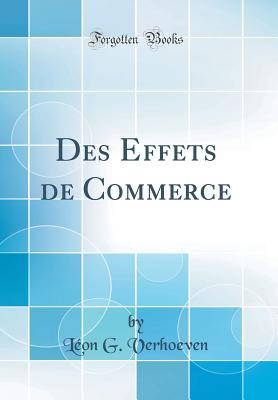 Des Effets de Commerce (Classic Reprint) - Verhoeven, Leon G