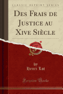 Des Frais de Justice Au Xive Sicle (Classic Reprint)