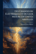 Des Grandeurs ?lectriques Et De Leur Mesure En Unit(c)s Absolues