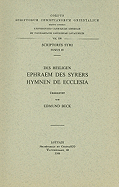 Des Heiligen Ephraem Des Syrers Hymnen de Ecclesia. Syr. 85