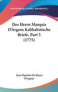 Des Herrn Marquis D'Argens Kabbalistische Briefe, Part 5 (1775)