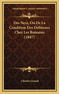 Des Nexi, Ou de La Condition Des Debiteurs Chez Les Romains (1847)