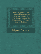 Des Origines Et de L'Establissement Du Regime Feodal Et Particulierement de L'Immunite