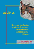 Des reisenden Lucius erotische Abenteuer, tierische Leiden und schlie?liche Erlsung: oder: Der goldene Esel