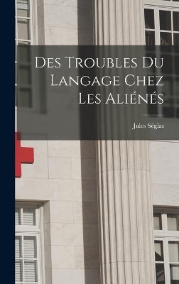 Des Troubles Du Langage Chez Les Alins - Sglas, Jules