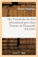 Des Vicissitudes Du Droit International Prive Dans L'Histoire de L'Humanite