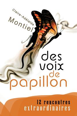 Des Voix de Papillon - Claire Adelaide Montiel, Me C a, and Karine Leroy, Me K