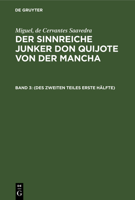 (Des Zweiten Teiles Erste H?lfte) - Braunfels, Ludwig (Editor), and Schumann, Lotte (Editor), and Cervantes Saavedra