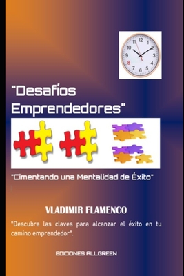 "Desaf?os Emprendedores: Cimentando una Mentalidad de ?xito" - Flamenco, Vladimir