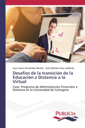 Desafios de la transici?n de la Educaci?n a Distancia a la Virtual