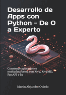 Desarrollo de Apps con Python - De 0 a Experto: Construye aplicaciones multiplataforma con Kivy, KivyMD, FastAPI y IA