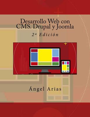 Desarrollo Web Con CMS. Drupal y Joomla: 2a Edicion - Arias, Angel