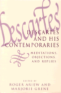 Descartes and His Contemporaries: Meditations, Objections, and Replies