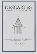 Descartes and the Hyperbolic Quest: Lens Making Machines and Their Significance in the Seventeenth Century Transactions, American Philosophical Society (Vol. 95, Part 3)