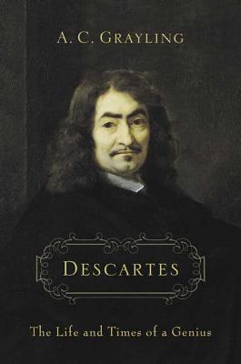 Descartes: The Life and Times of a Genius - Grayling, A C