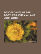 Descendants of the Brothers Jeremiah and John Wood