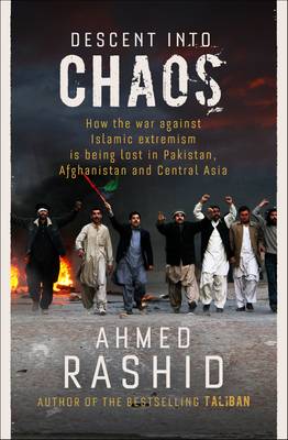 Descent into Chaos - Rashid, Ahmed