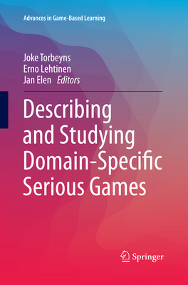 Describing and Studying Domain-Specific Serious Games - Torbeyns, Joke (Editor), and Lehtinen, Erno (Editor), and Elen, Jan (Editor)