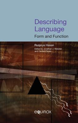 Describing Language: Form and Function: The Collected Works of Ruqaiya Hasan Vol 5 - Hasan, Ruqaiya, and Webster, Jonathan J (Editor), and Cloran, Carmel (Editor)