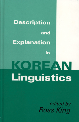 Description and Explanation in Korean Linguistics - King, Ross (Editor)