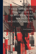 Description Du Phalanstre Et Considrations Sociales Sur L'architectonique...