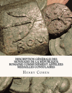 Description Gnrale des Monnaies de la Rpublique Romaine Communment Appeles Mdailles Consulaires