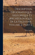 Description Gographique, Historique Et Archologique De La Palestine, Volume 2, part 2