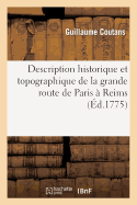 Description Historique Et Topographique de la Grande Route de Paris ? Reims: Avec Le Plan de Cette Derni?re Ville Orn? d'All?gories