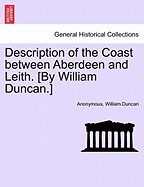 Description of the Coast Between Aberdeen and Leith. [by William Duncan.]