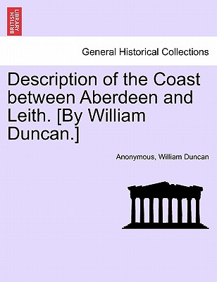 Description of the Coast Between Aberdeen and Leith. [by William Duncan.] - Anonymous, and Duncan, William