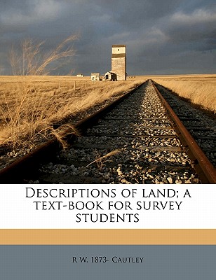 Descriptions of Land; A Text-Book for Survey Students - Cautley, R W 1873