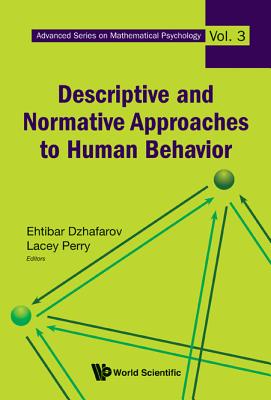 Descriptive and Normative Approaches to Human Behavior - Perry, Lacey (Editor), and Dzhafarov, Ehtibar N (Editor)