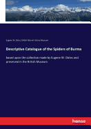 Descriptive Catalogue of the Spiders of Burma: Based Upon the Collection Made by Eugene W. Oates and Preserved in the British Museum