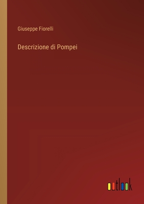 Descrizione Di Pompei - Fiorelli, Giuseppe