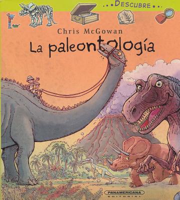 Descubre La Paleontologia - McGowan, Chris, Professor, Ph.D.