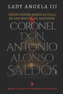 Desde Espaa Hasta La Villa de San Miguel, El Salvador Coronel Don Antonio Alonso Salds: Documental