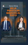 Desde la puesta en marcha hasta el ?xito: Lecciones aprendidas en el viaje empresarial