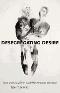 Desegregating Desire: Race and Sexuality in Cold War American Literature