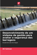 Desenvolvimento de um sistema de gesto para avaliar a segurana das barragens