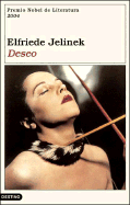 Deseo / Desire - Jelinek, Elfriede, and Fortea, Carlos (Translated by)