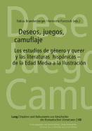 Deseos, juegos, camuflaje: Los estudios de genero y "queer" y las literaturas hispanicas - de la Edad Media a la Ilustracion