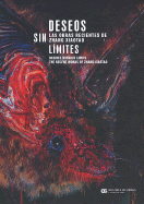 Deseos Sin Limites: Las Obras Recientes de Zhang Xiaotao: Desires Without Limits: The Recent Works of Zhang Xiaotao