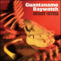 Desert Center [LP] - Guantanamo Baywatch