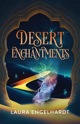 Desert Enchantments: Stories of the Djinn Dictator - Engelhardt, Laura