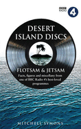 Desert Island Discs: Flotsam & Jetsam: Fascinating Facts, Figures and Miscellany from One of BBC Radio 4's Best-loved Programmes